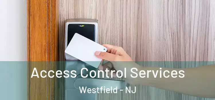 Access Control Services Westfield - NJ