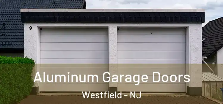  Aluminum Garage Doors Westfield - NJ