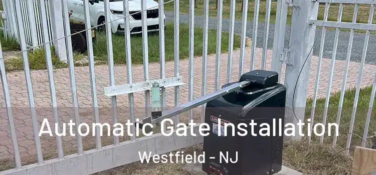  Automatic Gate Installation Westfield - NJ