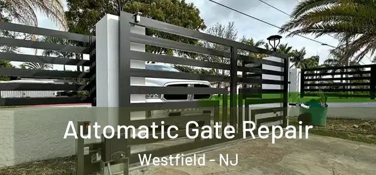 Automatic Gate Repair Westfield - NJ