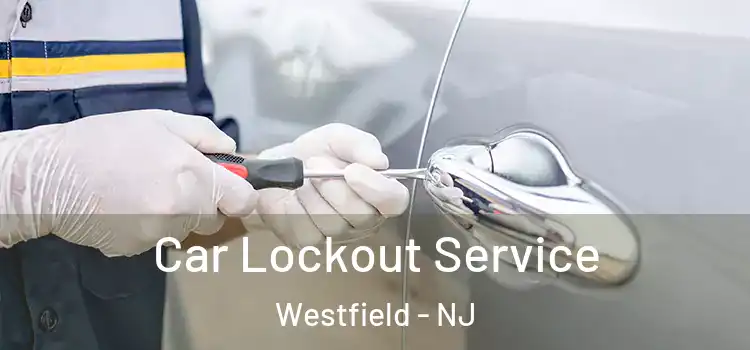 Car Lockout Service Westfield - NJ