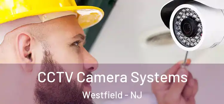 CCTV Camera Systems Westfield - NJ