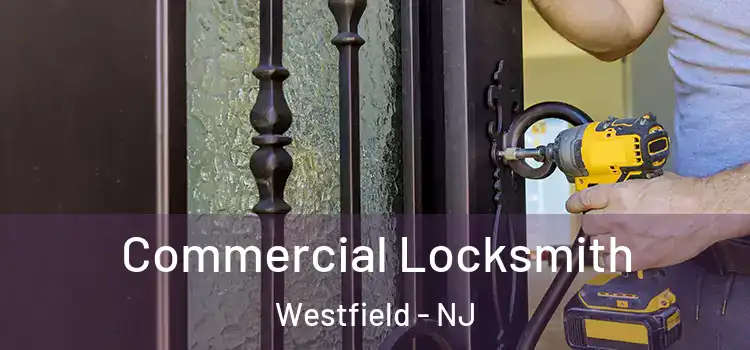 Commercial Locksmith Westfield - NJ