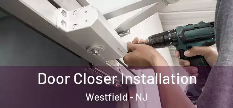 Door Closer Installation Westfield - NJ