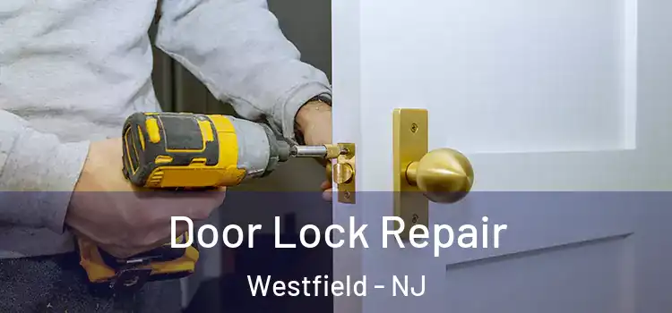 Door Lock Repair Westfield - NJ