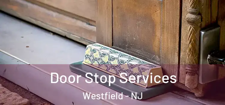  Door Stop Services Westfield - NJ