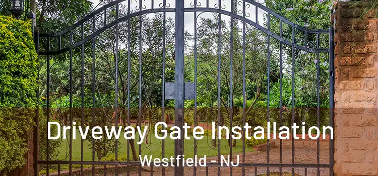 Driveway Gate Installation Westfield - NJ