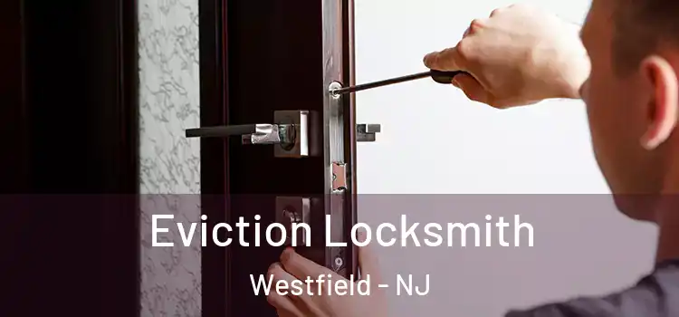 Eviction Locksmith Westfield - NJ