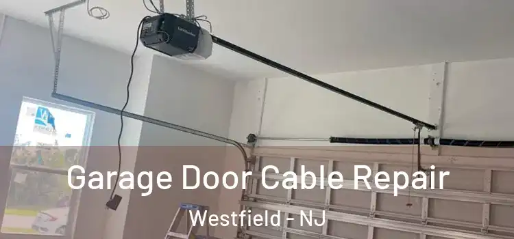  Garage Door Cable Repair Westfield - NJ
