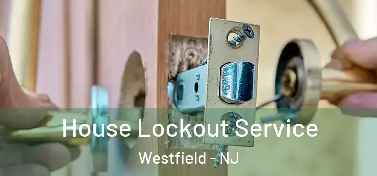 House Lockout Service Westfield - NJ