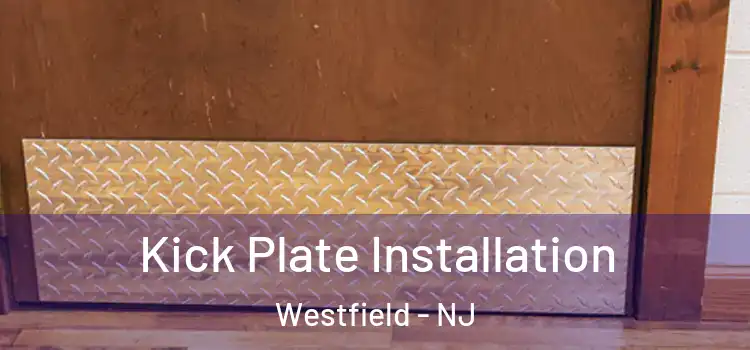 Kick Plate Installation Westfield - NJ