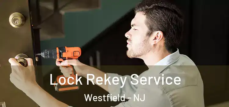 Lock Rekey Service Westfield - NJ