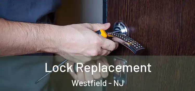 Lock Replacement Westfield - NJ