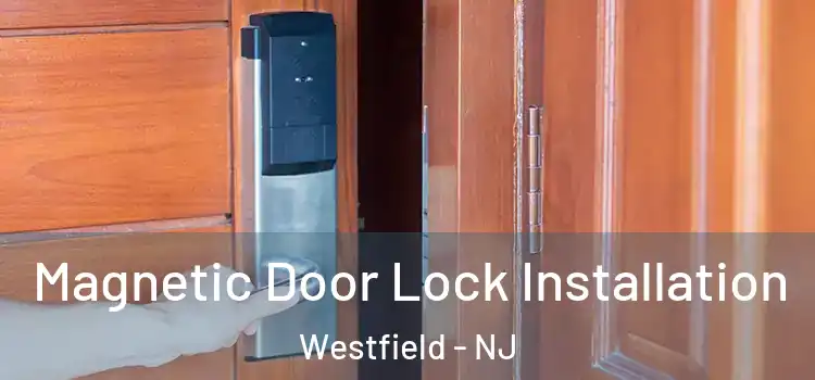  Magnetic Door Lock Installation Westfield - NJ