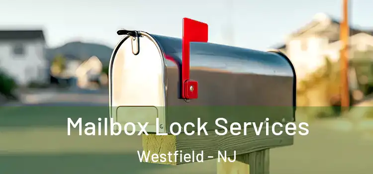  Mailbox Lock Services Westfield - NJ