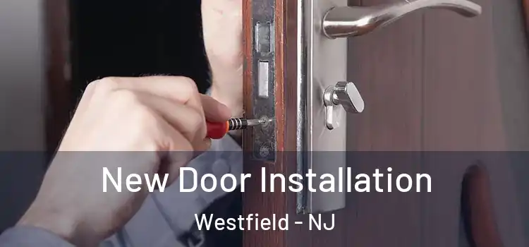 New Door Installation Westfield - NJ