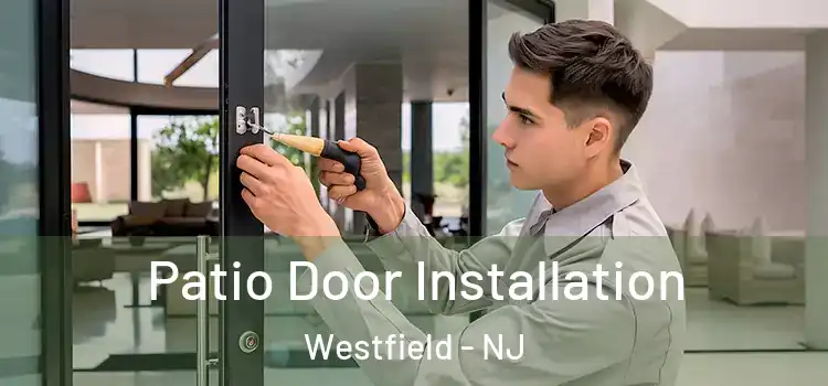  Patio Door Installation Westfield - NJ