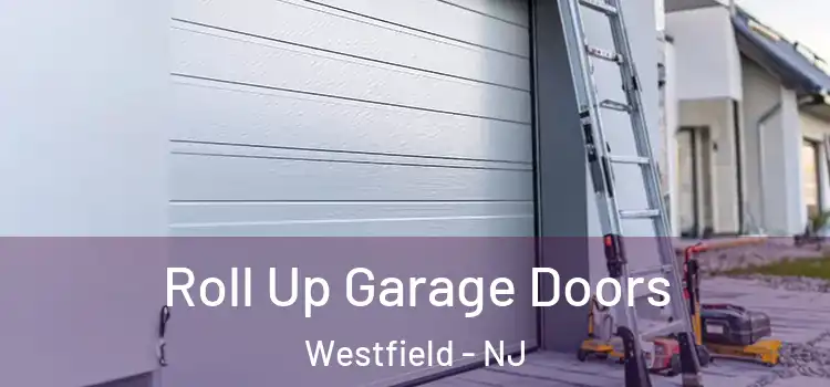  Roll Up Garage Doors Westfield - NJ