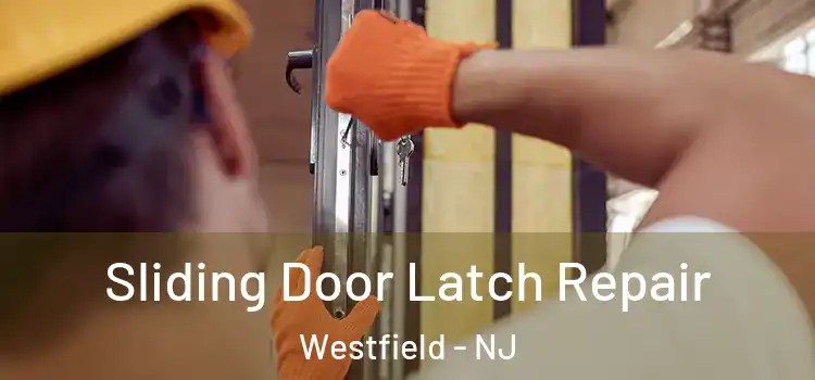  Sliding Door Latch Repair Westfield - NJ