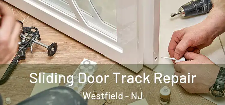 Sliding Door Track Repair Westfield - NJ