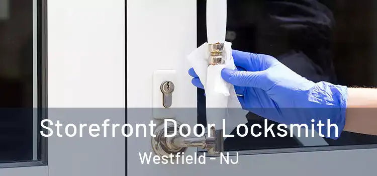 Storefront Door Locksmith Westfield - NJ