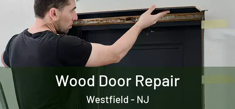 Wood Door Repair Westfield - NJ